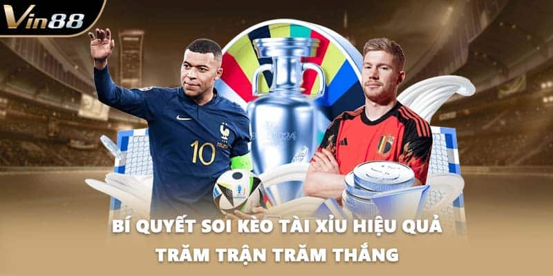Bí quyết soi kèo tài xỉu hiệu quả trăm trận trăm thắng