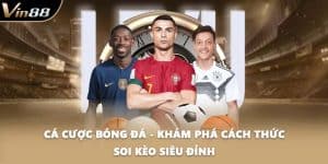 Cá Cược Bóng Đá - Khám Phá Cách Thức Soi Kèo Siêu Đỉnh