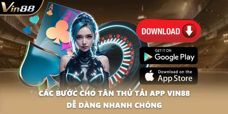 Các bước cho tân thủ tải app VIN88 dễ dàng nhanh chóng