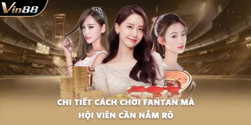 Chi tiết cách chơi Fantan mà hội viên cần nắm rõ
