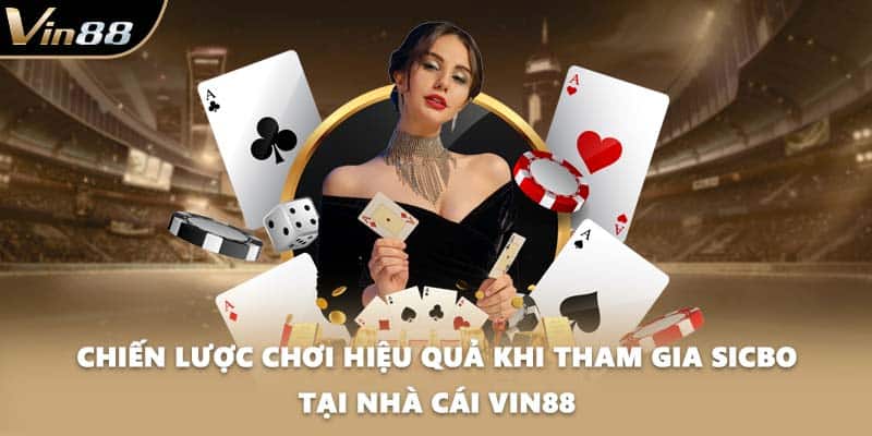 Chiến lược chơi hiệu quả khi tham gia Sicbo tại nhà cái VIN88