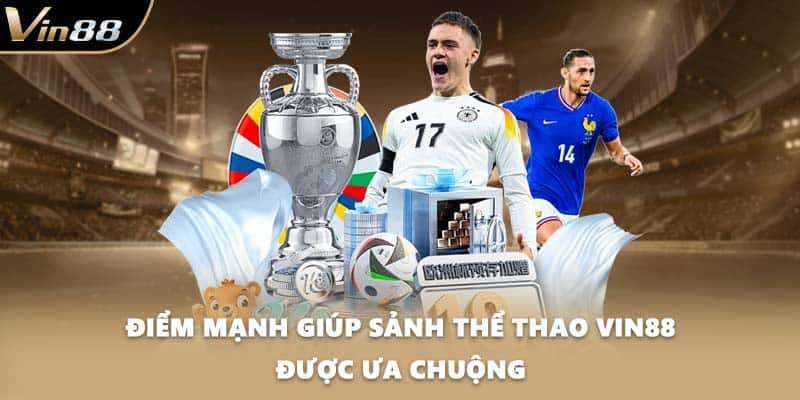 Điểm mạnh giúp sảnh thể thao VIN88 được ưa chuộng