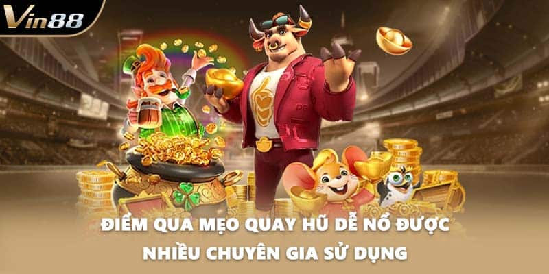 Điểm qua mẹo quay hũ dễ nổ được nhiều chuyên gia sử dụng
