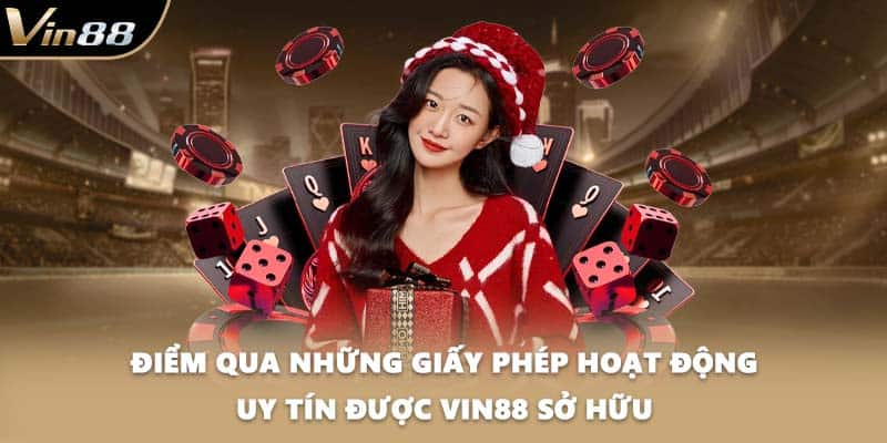 Điểm qua những giấy phép hoạt động uy tín được VIN88 sở hữu