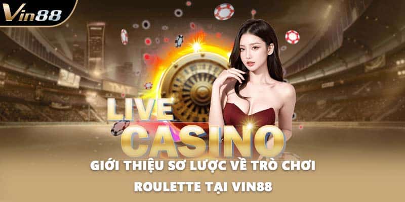Giới thiệu sơ lược về trò chơi Roulette tại VIN88