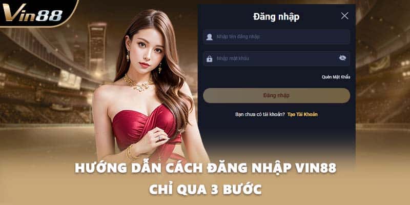 Hướng dẫn cách đăng nhập VIN88 chỉ qua 3 bước