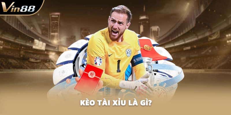 Kèo tài xỉu là gì?