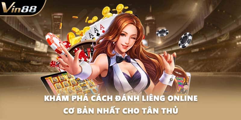Khám phá cách đánh liêng online cơ bản nhất cho tân thủ