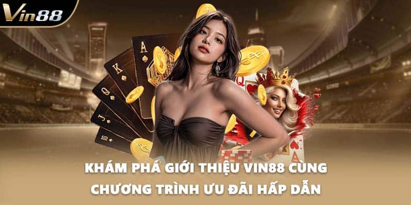 Khám phá giới thiệu VIN88 cùng chương trình ưu đãi hấp dẫn