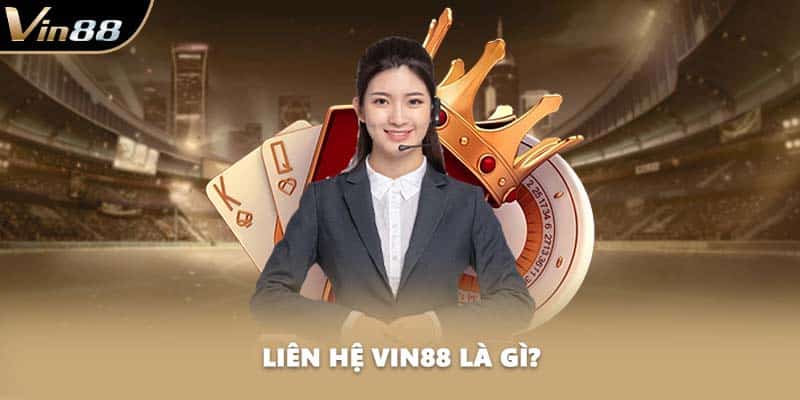 Liên hệ VIN88 là gì?