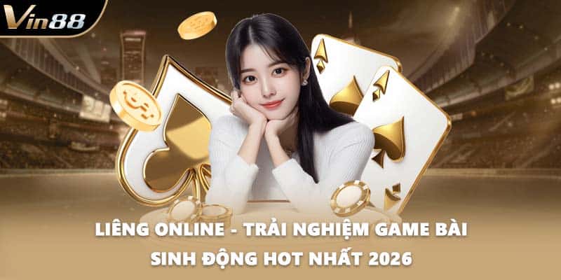 Liêng Online - Trải Nghiệm Game bài Sinh Động Hot Nhất 2026