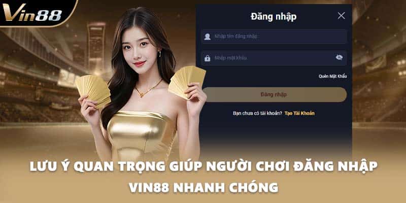 Lưu ý quan trọng giúp người chơi đăng nhập VIN88 nhanh chóng