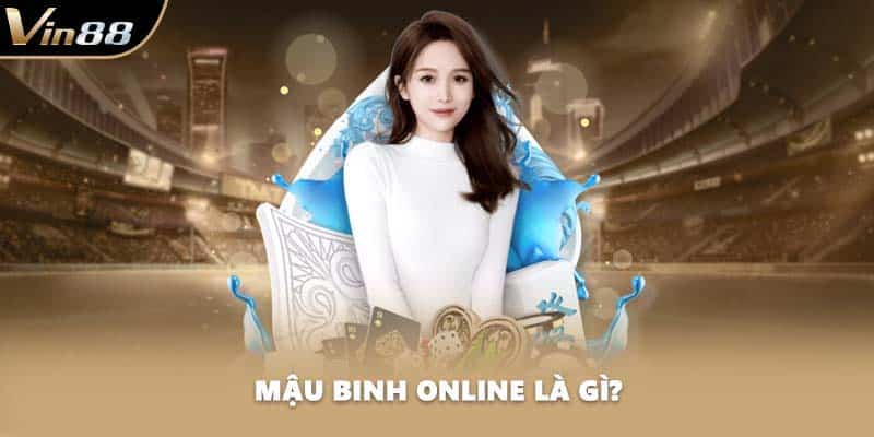Mậu binh online là gì?