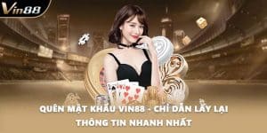 Quên Mật Khẩu VIN88 - Chỉ Dẫn Lấy Lại Thông Tin Nhanh Nhất