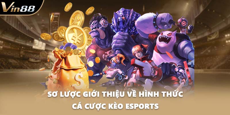Sơ lược giới thiệu về hình thức cá cược kèo esports