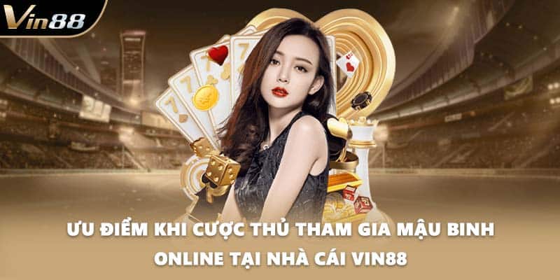 Ưu điểm khi cược thủ tham gia mậu binh online tại nhà cái VIN88