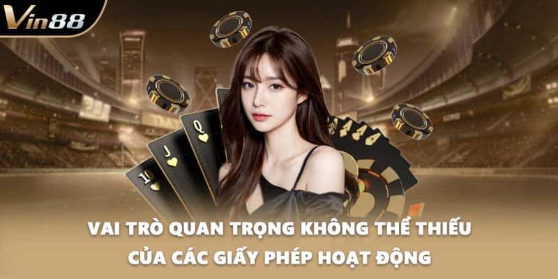 Vai trò quan trọng không thể thiếu của các giấy phép hoạt động